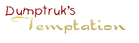 Dumptruk's Temptation